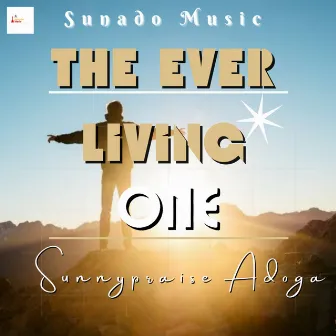 The Ever Living One by Sunnypraise Adoga