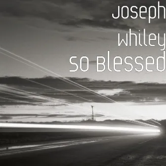 So Blessed by Joseph Whiley