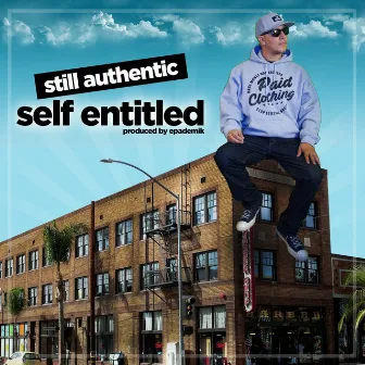 Self Entitled by Still Authentic