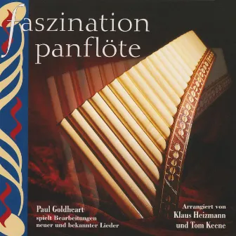 Faszination Panflöte by Paul Goldheart