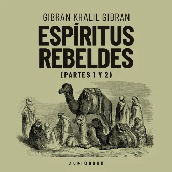 Espíritus rebeldes (Completo) by Gibran Khalil Gibran