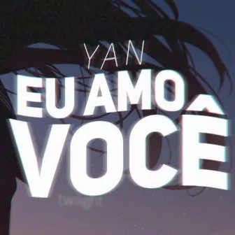 Eu amo você by Yan