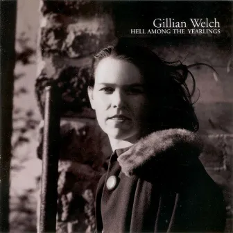 Hell Among The Yearlings by Gillian Welch