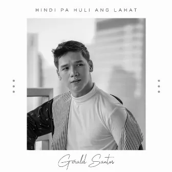 Hindi Pa Huli Ang Lahat by Gerald Santos