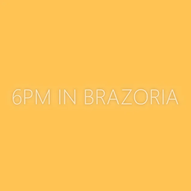 6pm In Brazoria