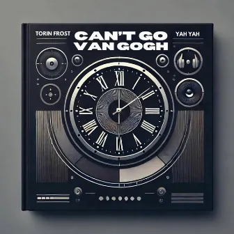 Can't Go Van Gogh by Torin Frost