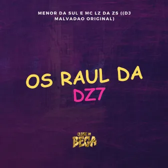 Os Raul Da Dz7 by MENOR DA SUL