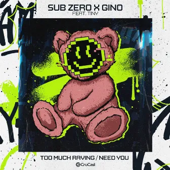 Too Much Raving / Need You (feat. TINY Vocals) by TINY