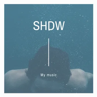 My music by SHDW