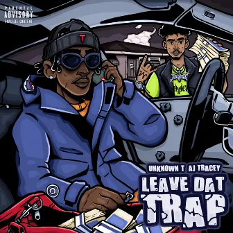 Leave Dat Trap by Unknown T