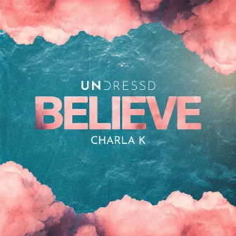 Believe by Charla K