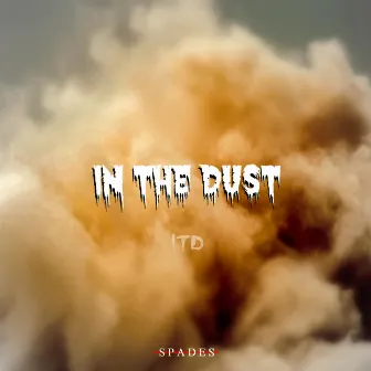 In The Dust by Spades