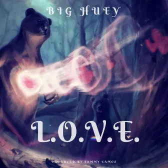 L.O.V.E. by Big Huey