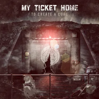 To Create A Cure by My Ticket Home