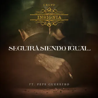 Seguirá Siendo Igual by GRUPO INSIGNIA