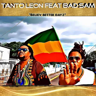 Believ Better Dayz by Tanto Leon