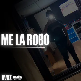 ME LA ROBÓ by Dvnz