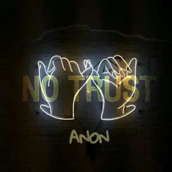 No Trust by ANON