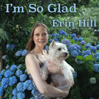 I'm So Glad by Erin Hill