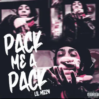 Pack Me A Pack by Lil Mizzy