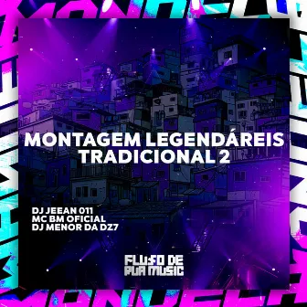 Montagem Legendáreis Tradicional 2 by DJ JEEAN 011