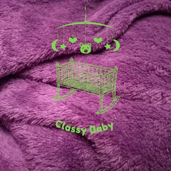 Classy Baby by Classical Baby Music Playlist