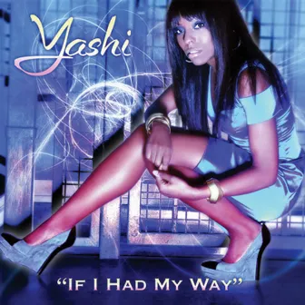 If I Had My Way by Yashi