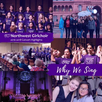 Why We Sing by Northwest Girlchoir