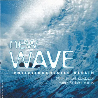 New Compositions For Concert Band 25: New Wave by Polizeiorchester Berlin