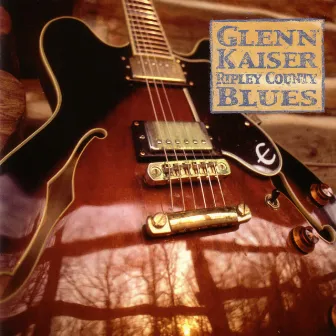 Ripley County Blues by Glenn Kaiser