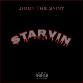 STARVIN by Jimmy The Saint