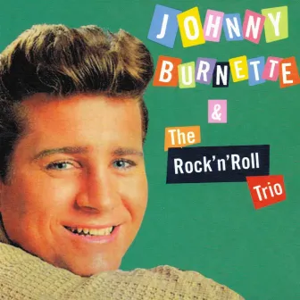 Johnny Burnette and the Rock'N'Roll Trio by Johnny Burnette & The Rock 'N' Roll Trio