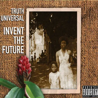 Invent the Future by Truth Universal