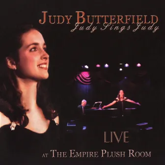 Judy Sings Judy (Live At The Empire Plush Room, San Francisco, CA / April, 2005) by Judy Butterfield