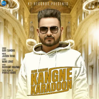 Kangne Karadoon - Single by Guri Sandhu