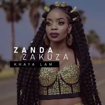 Khaya Lam (feat. Master KG, Prince Benza) by Zanda Zakuza