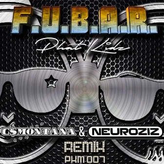 F.U.B.A.R. (G$Montana & NeuroziZ Remix) by Phat Kidz