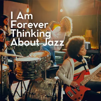 I Am Forever Thinking About Jazz by Chilled Jazz Masters