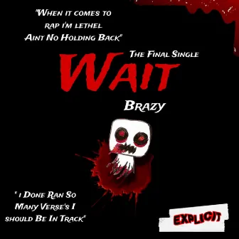 Wait by Brazy