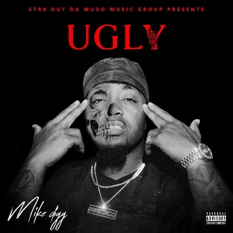 Ugly by Mike Digg