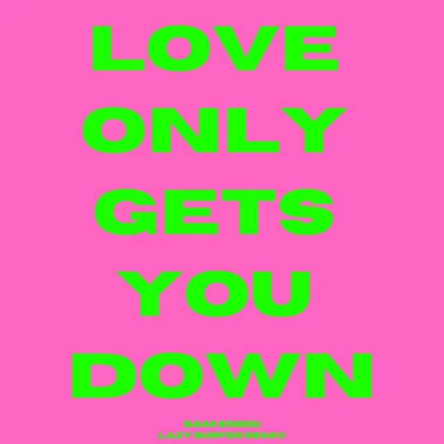 Love Only Gets You Down - Lazy Surfer Remix