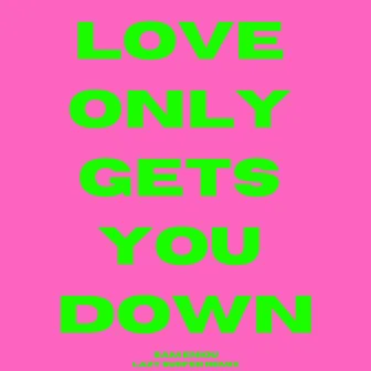 Love Only Gets You Down (Lazy Surfer Remix) by Lazy Surfer