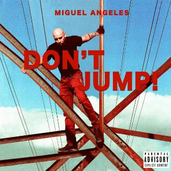 DON'T JUMP! by Miguel Angeles