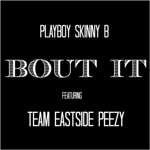 Bout It (feat. Team Eastside Peezy)