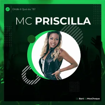 Onde É Que Eu To? by MC Priscilla