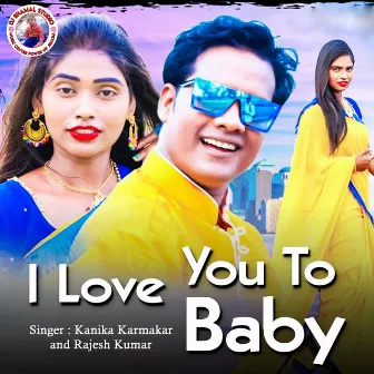 I Love You To Baby by Rajesh Kumar