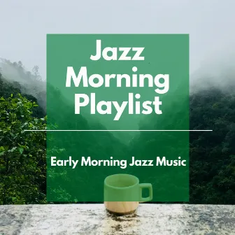 Early Morning Jazz Music by Jazz Morning Playlist