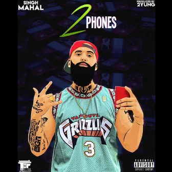 2 Phones by Singh Mahal