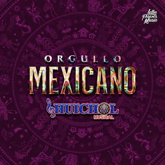 Orgullo Mexicano by Huichol Musical