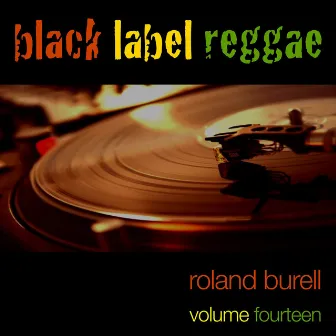 Black Label Reggae-Roland Burrell-Vol. 14 by Roland Burrell